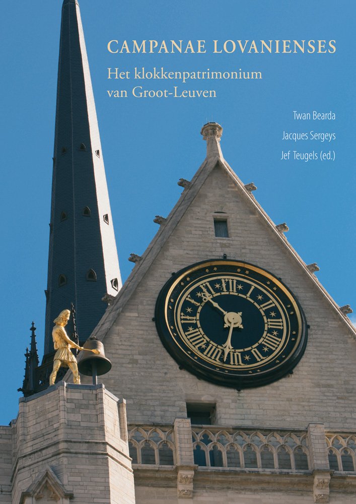 Campanae Lovanienses: Het Klokkenpatrimonium Van Groot-leuven Architecture