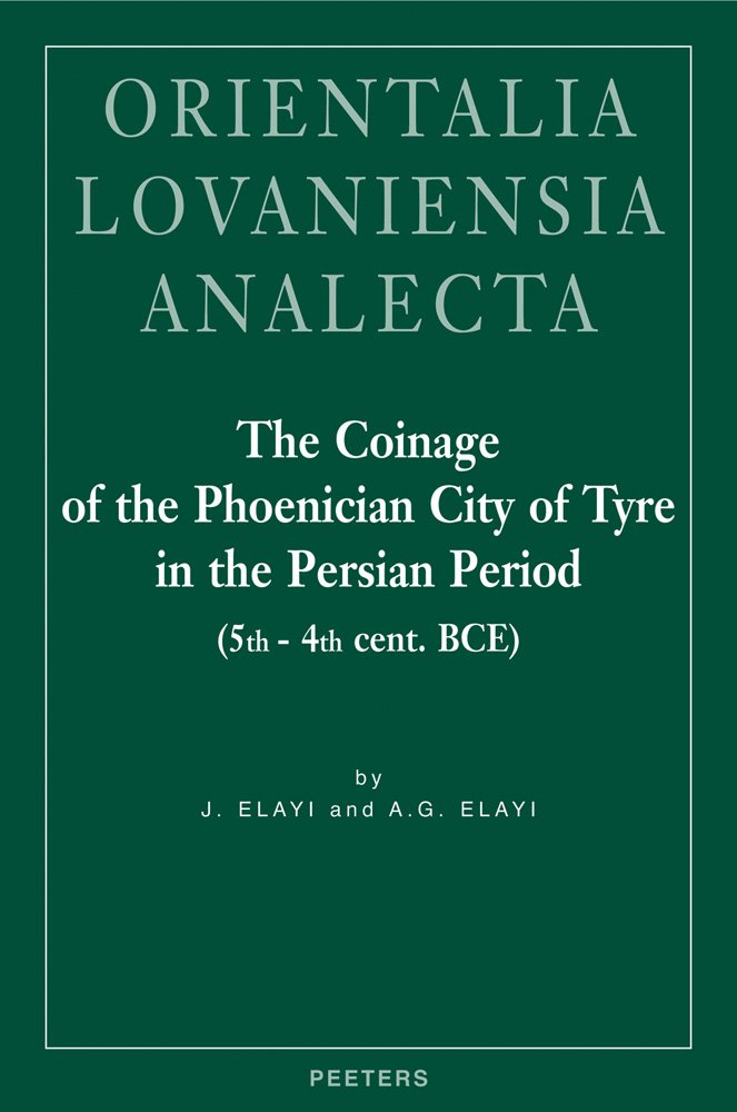 The Coinage of the Phoenician City of Tyre in the Persian Period 5th - 4th Century Bce (Studia Phoenicia, Band 20) Social Sciences