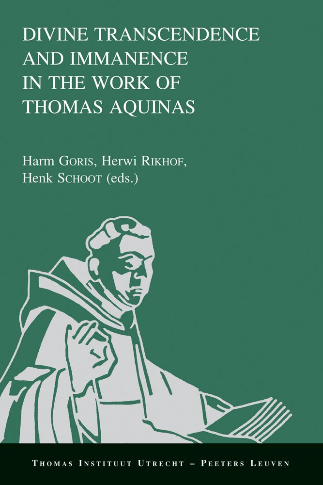 Divine Transcendence and Immanence in the Work of Thomas Aquinas: A Collection of Studies Presented at the Third Conference of the Thomas Instituut Te ... 2005 (Thomas Instituut Utrecht, Band 13) Religion & Esotericism