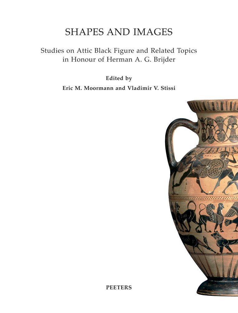 Shapes and Images: Studies on Attic Black Figure and Related Topics in Honour of Herman A.G. Brijder: Studies on Attick Black Figure and Related ... A.G. Brijder (Babesch Supplement, Band 14) Law