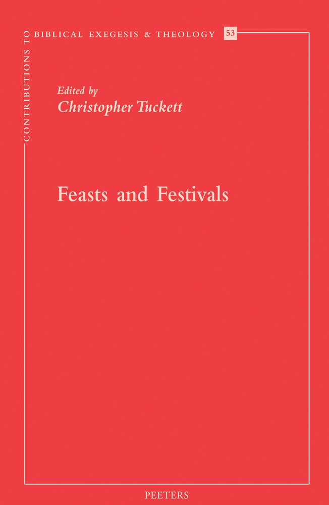 Feasts and Festivals (Contributions to Biblical Exegesis and Theology, Band 53) Religion & Esotericism