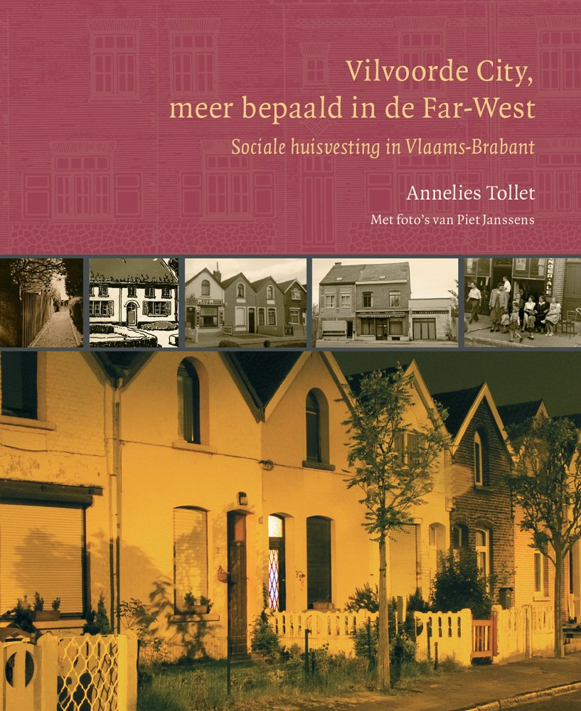 Vilvoorde City, meer bepaald in de Far-West: Sociale Huisvesting in Vlaams-brabant: Sociale Huisvesting in Vlaams-Brabant. Met Foto's Van Piet ... Uit de Geschiedenis Van Vlaams-Brabant) Social Sciences