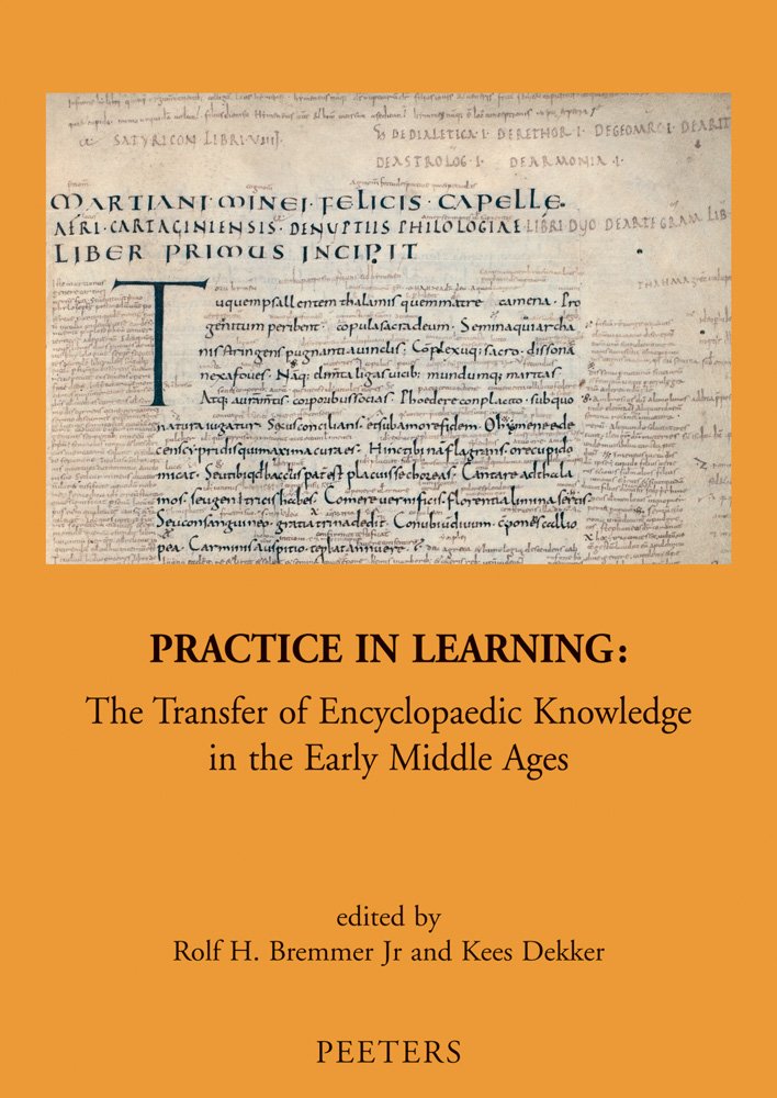 Practice in Learning: The Transfer of Encyclopaedic Knowledge in the Early Middle Ages (Mediaevalia Groningana New Series, Band 16) Politics & History