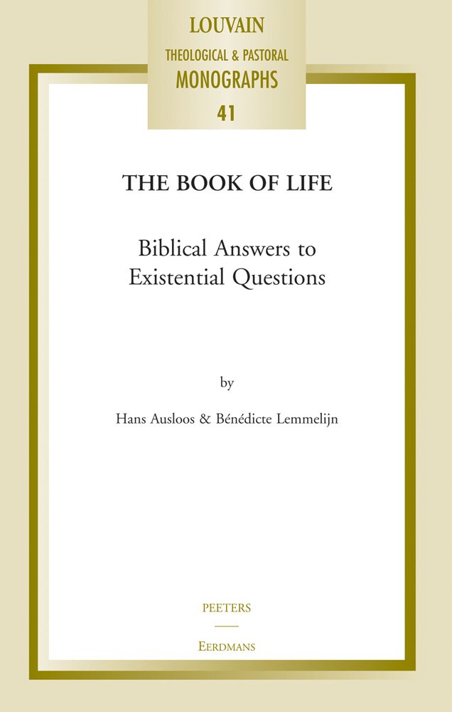 The Book of Life: Biblical Answers to Existential Questions (Louvain Theological & Pastoral Monographs, Band 41) Religion & Esotericism