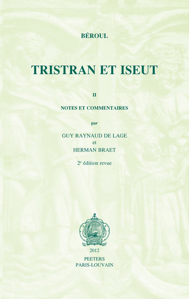 Beroul, Tristran Et Iseut. Poeme Du Xiie Siecle. Tome II: Notes Et Commentaires: Notes Et Commentaires. 2e Edition Revue (Ktemata, Band 11) Poetry