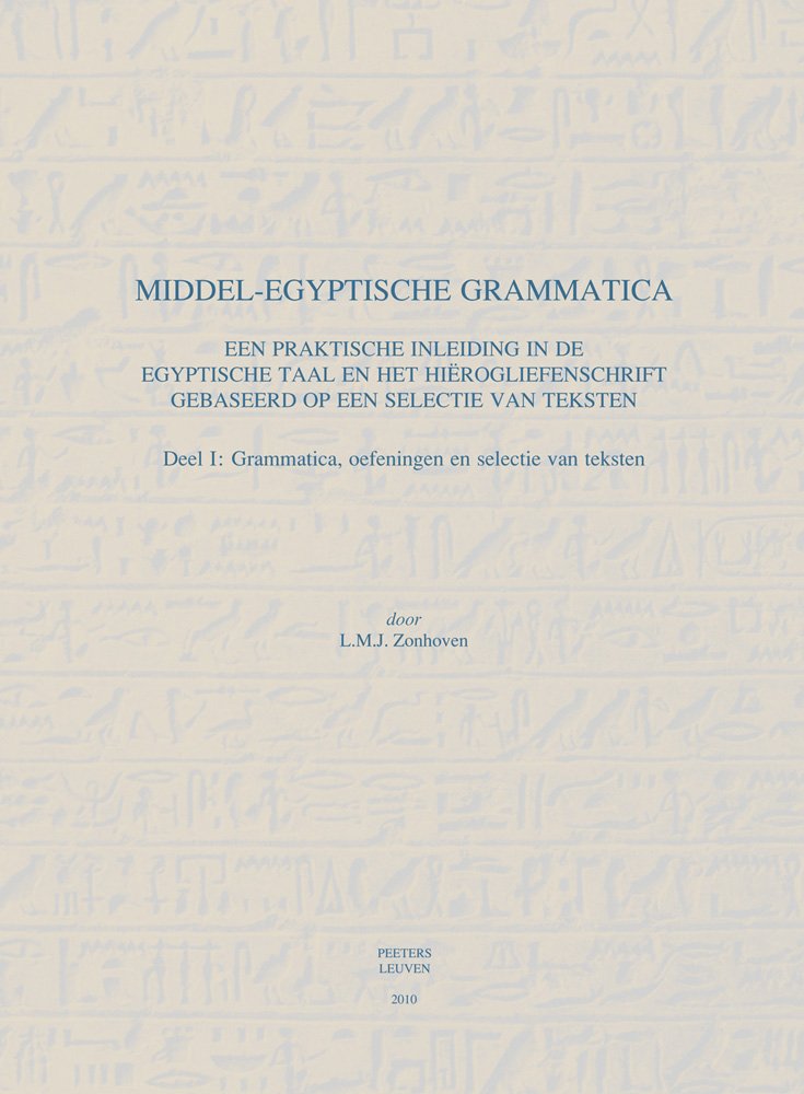 Middel-Egyptische Grammatica. Een Praktische Inleiding in de Egyptische Taal En Het Hierogliefenschrift Gebaseerd Op Een Selectie Van Teksten Non-fiction books