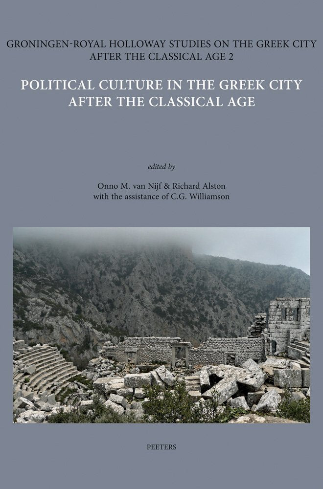 Political Culture in the Greek City After the Classical Age (Groningen-Royal Holloway Studies on the Greek City After the Classical Age, Band 2) Politics & History