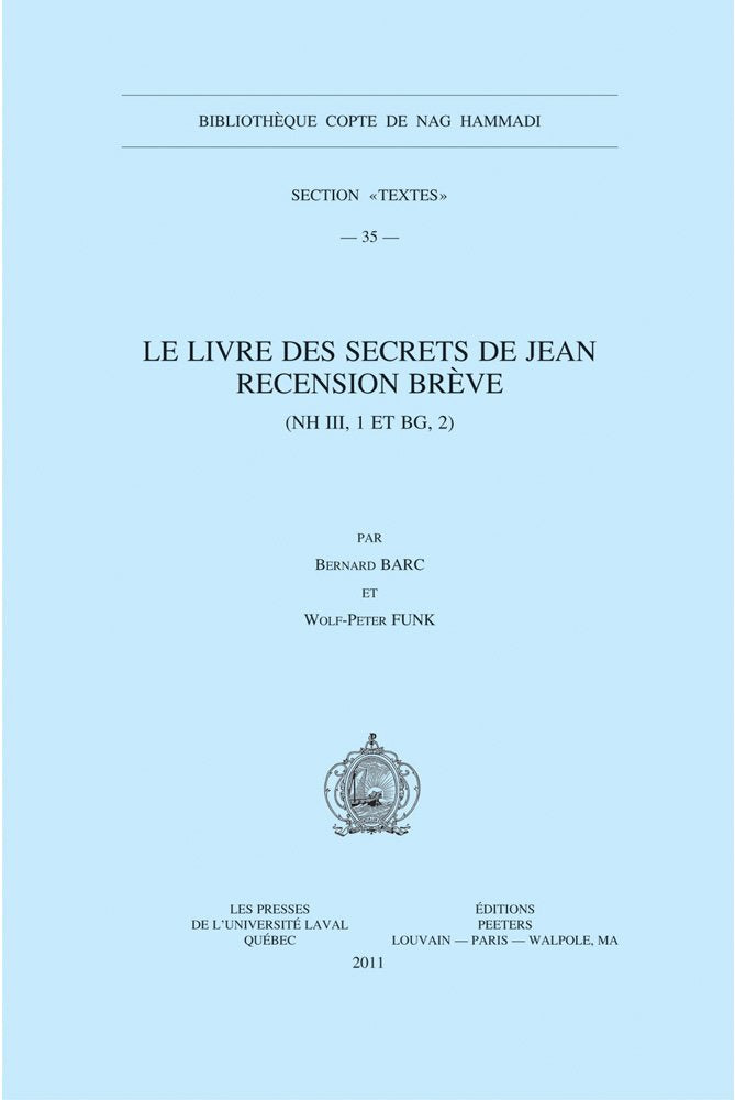 Le Livre Des Secrets De Jean. Recension Breve Nh III, 1 Et Bg, 2: Recension brève : NH III, 1 et BG, 2 (Bibliotheque Copte De Nag Hammadi. Section 'textes', Band 35) Politics & History
