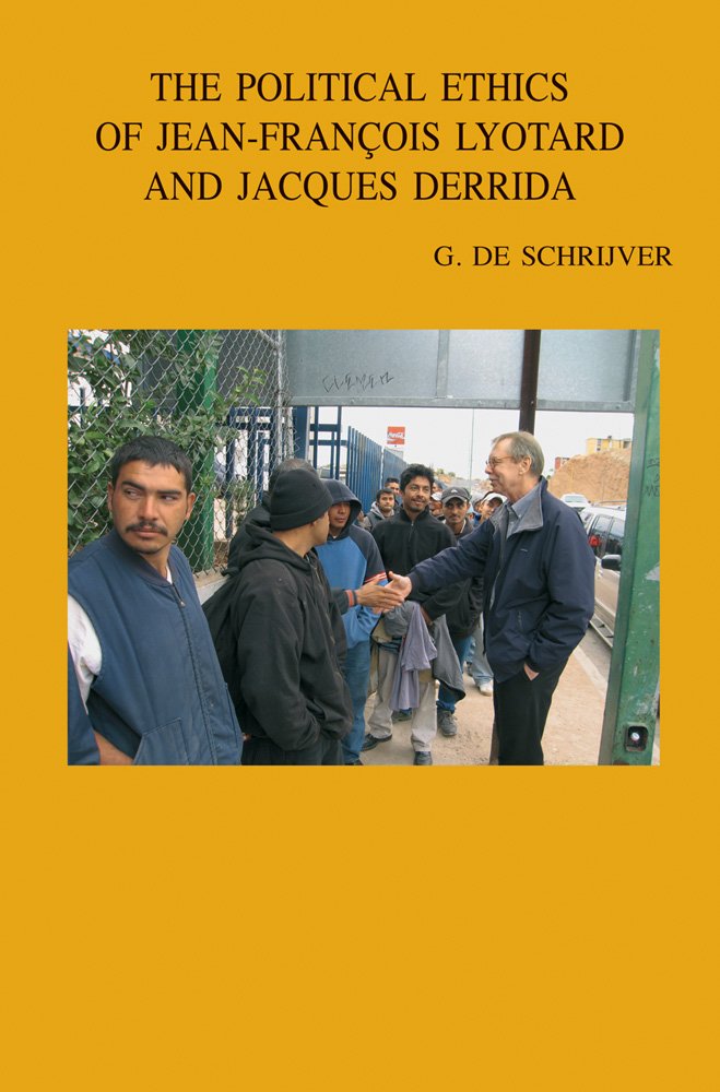 The Political Ethics of Jean-Francois Lyotard and Jacques Derrida (Bibliotheca Ephemeridum Theologicarum Lovaniensium, Band 236) Philosophy