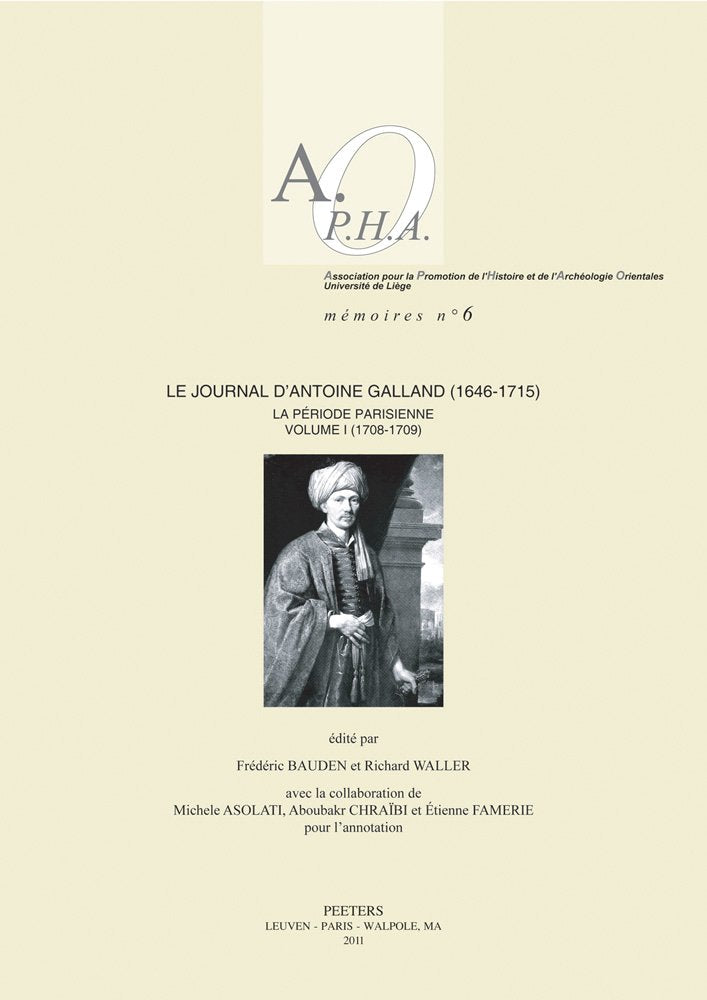 Le Journal D'antoine Galland 1646-1715: La Periode Parisienne. Vol. I: 1708-1709: La Periode Parisienne. Volume I: 1708-1709 (Association Pour La ... Et De L'archeologie Orient, Band 6) Contemporary literature