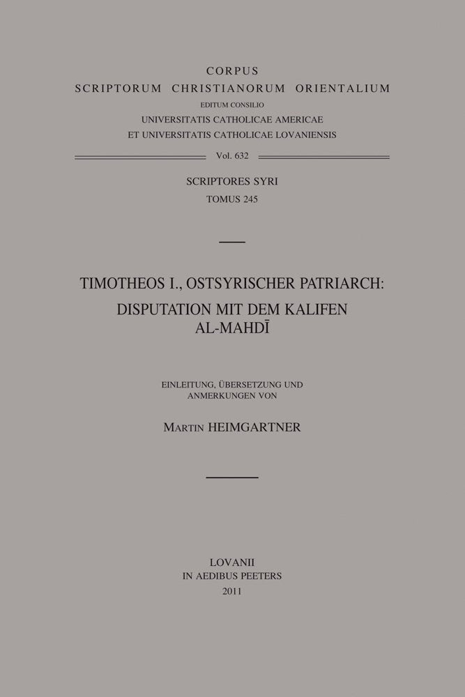 Timotheos I., Ostsyrischer Patriarch: Disputation Mit Dem Kalifen Al-mahdi: Disputation Mit Dem Kalifen Al-Mahdi: V. (Corpus Scriptorum Christianorum Orientalium: Scriptores Syri 245, Band 632) Religion & Esotericism