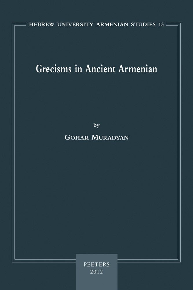 Grecisms in Ancient Armenian (Hebrew University Armenian Studies, Band 13) Social Sciences