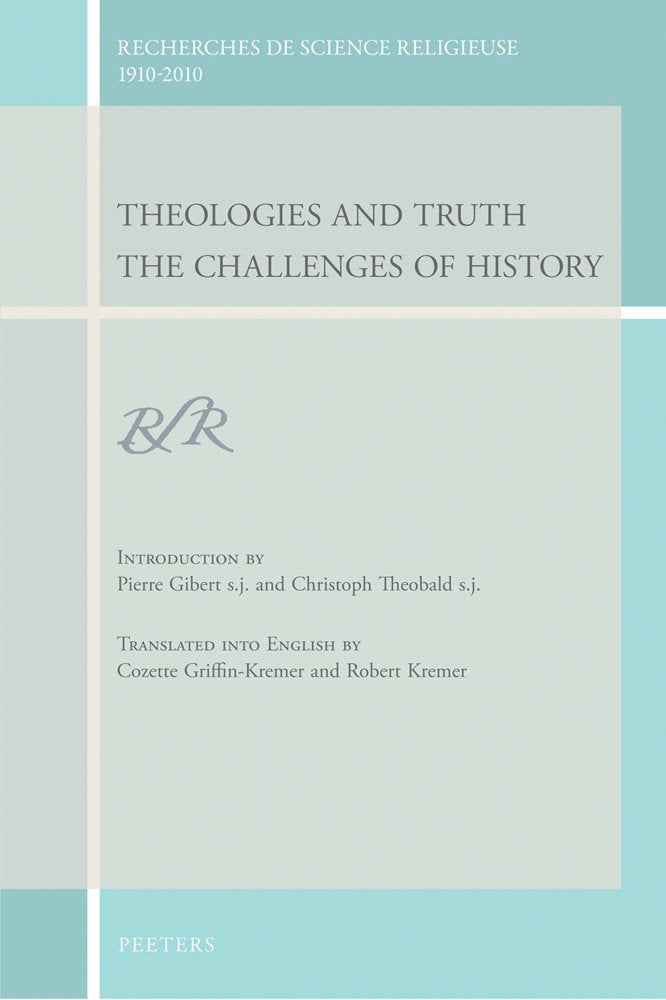 Theologies and Truth: The Challenges of History (Recherches De Science Religieuse 1910-2010) Religion & Esotericism