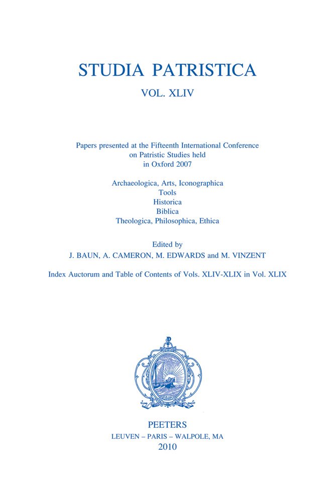 Studia Patristica: Papers Presented at the Fifteenth International Conference on Patristic Studies Held in Oxford 2007; Archaeologica, Arts, ... Biblica, Theologica, Philosophica, Ethica Religion & Esotericism