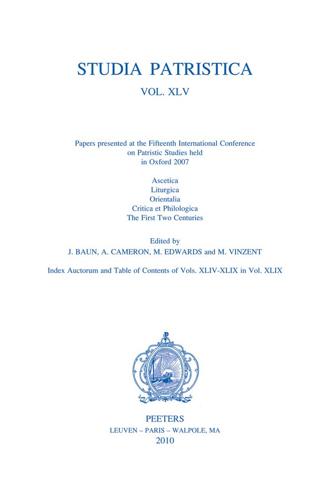 Studia Patristica: Papers Presented at the Fifteenth International Conference on Patristic Studies Held in Oxford 2007; Ascetica, Liturgica, Orientalia, Critica et Philologica, The First Two Centuries Religion & Esotericism