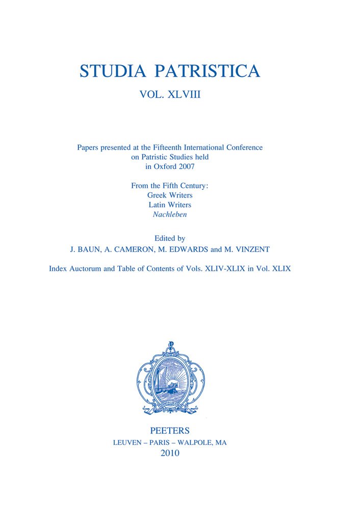Studia Patristica: Papers Presented at the Fifteenth International Conference on Patristic Studies Held in Oxford 2007; From the Fifth Century: Greek Writers, Latin Writers, Nachleben Religion & Esotericism