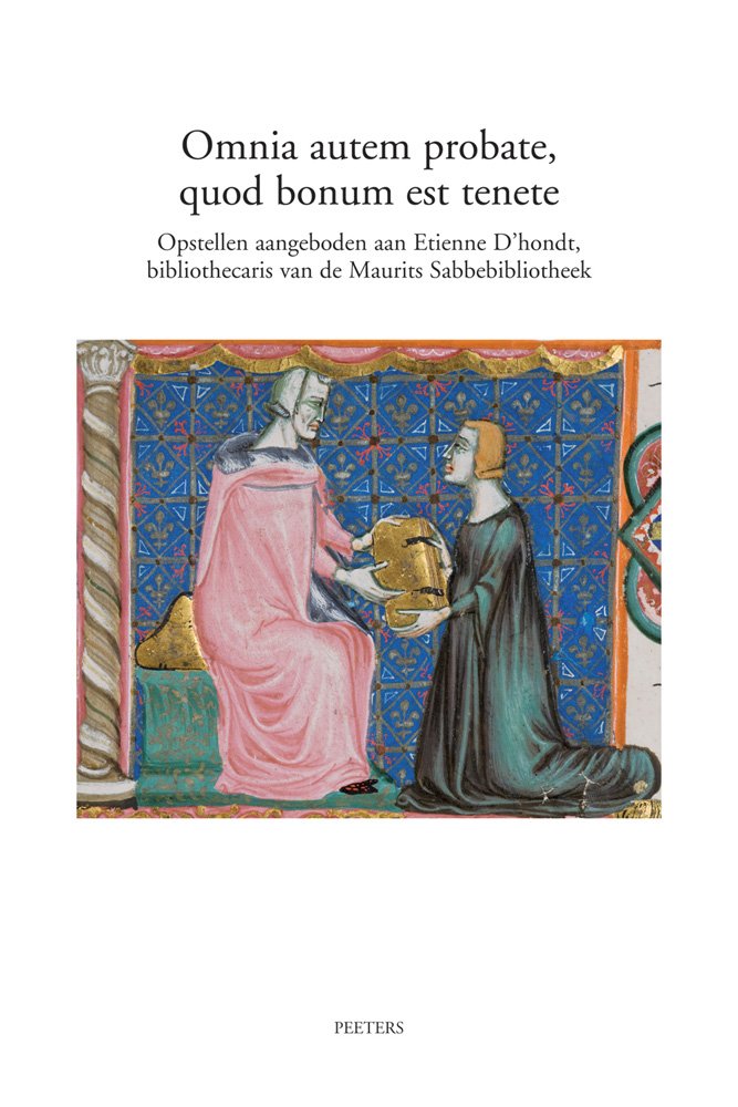 Omnia Autem Probate, Quod Bonum Est Tenete: Opstellen Aangeboden Aan Etienne D'hondt, Bibliothecaris Van De Maurits Sabbebibliotheek Social Sciences