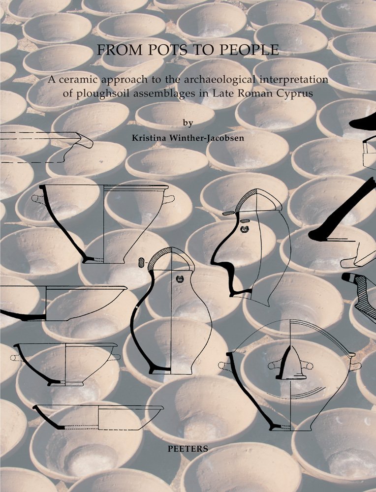 From Pots to People: A Ceramic Approach to the Archaeological Interpretation of Ploughsoil Assemblages in Late Roman Cyprus (Babesch Supplement, Band 17) Law