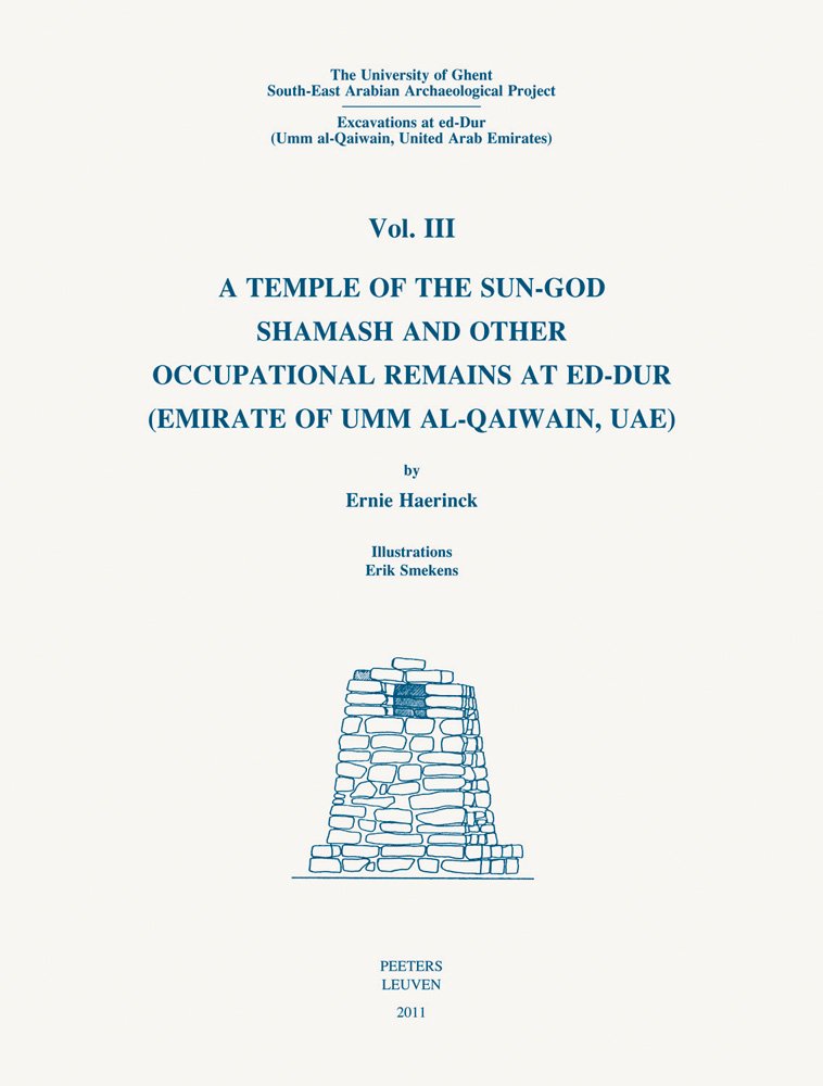 The University of Ghent South-East Arabian Archaeological Project: Excavations at Ed-Dur (Umm Al-Qaiwain, United Arab Emirates): 'vol. III: A Temple ... at Ed-Dur (Emirate of Umm Al-Qaiwain, Uae)' Social Sciences