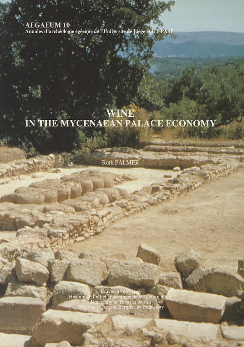 Wine in the Mycenaean Palace Economy (Aegaeum, Band 10) Politics & History