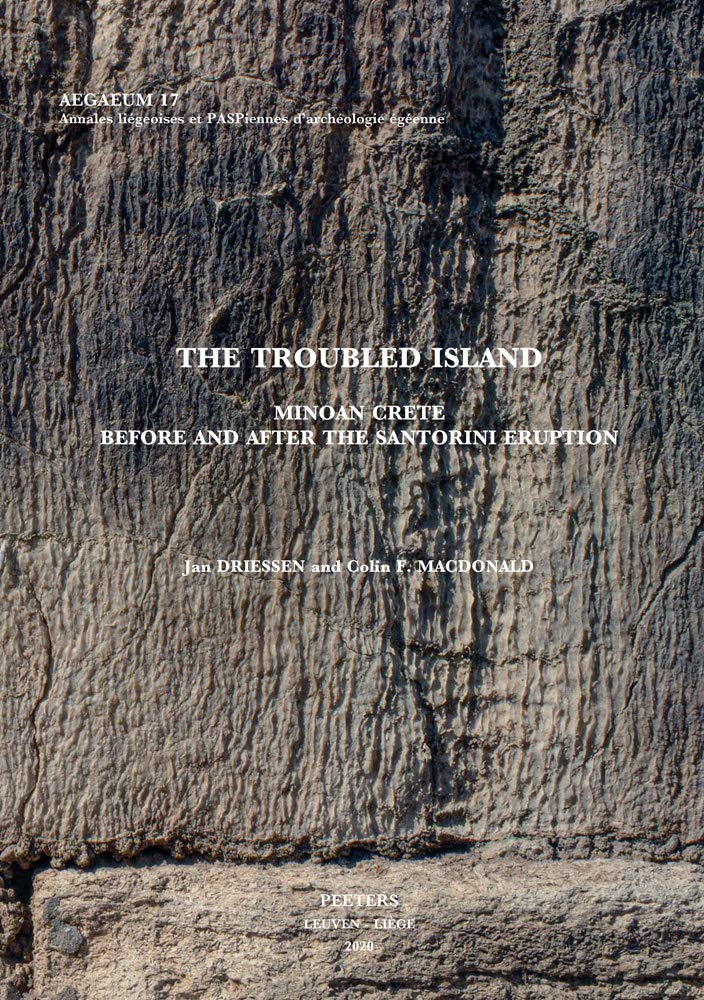The Troubled Island: Minoan Crete Before and After the Santorini Eruption (Aegaeum, Band 17) Social Sciences
