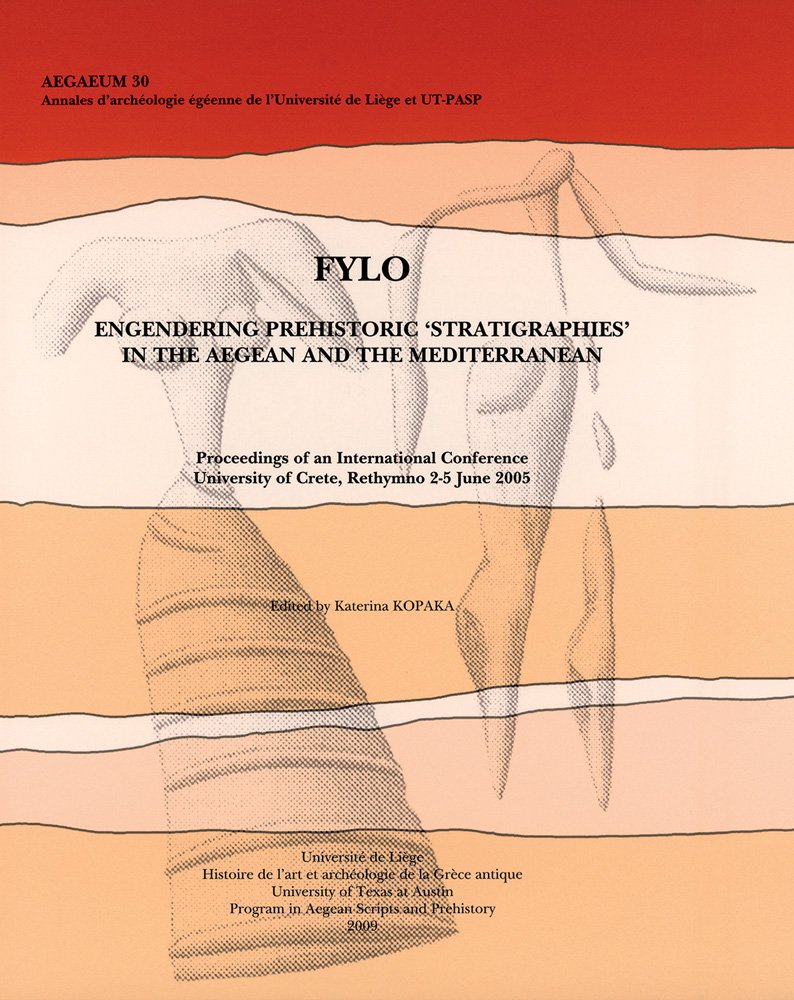 Fylo: Engendering Prehistoric 'Stratigraphies' in the Aegean and the Mediterranean: Proceedings of an International Conference University of Crete, Rethymno 2-5 June 2005 (Aegaeum, Band 30) Social Sciences