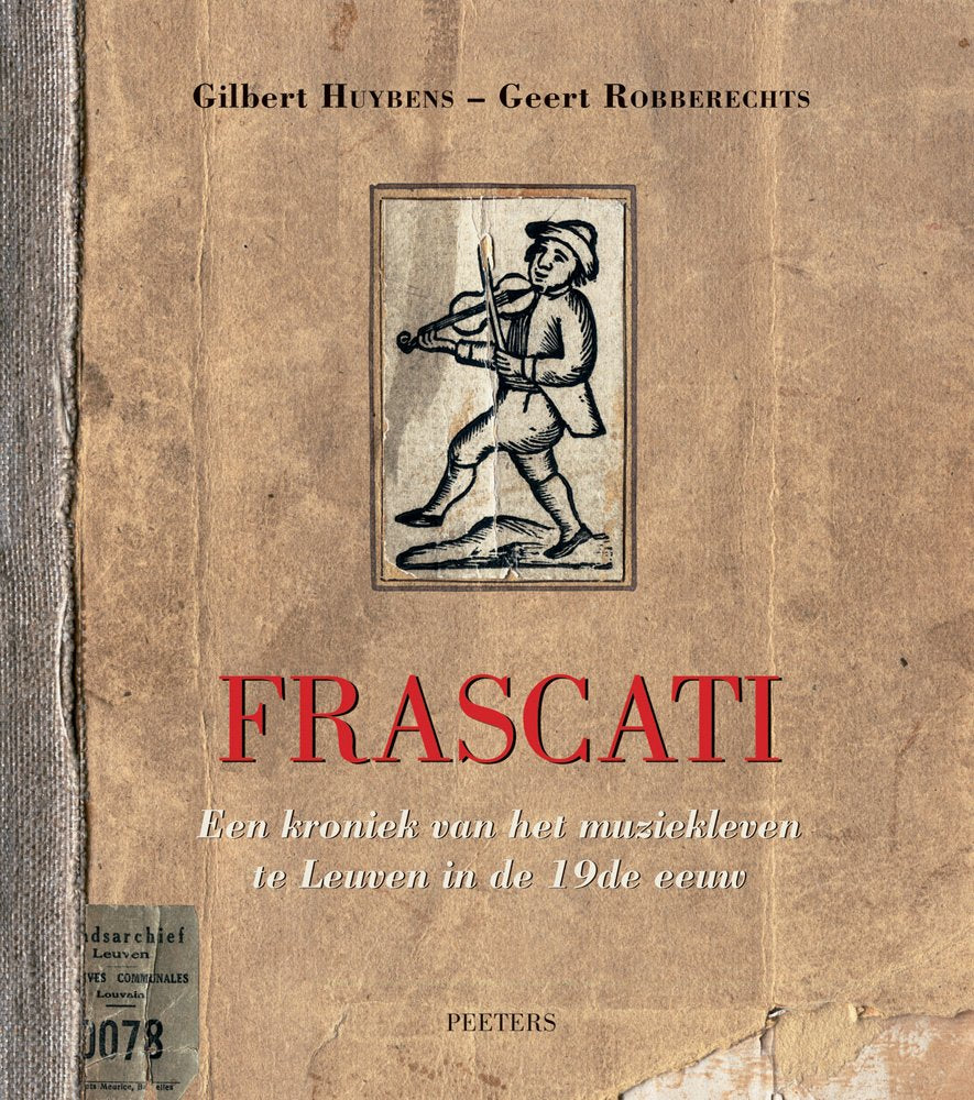 Frascati: Een Kroniek Van Het Muziekleven Te Leuven in De 19de Eeuw Arts & Music