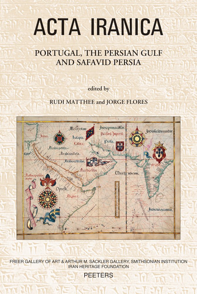 Portugal, the Persian Gulf and Safavid Persia (Acta Iranica, Band 52) Social Sciences