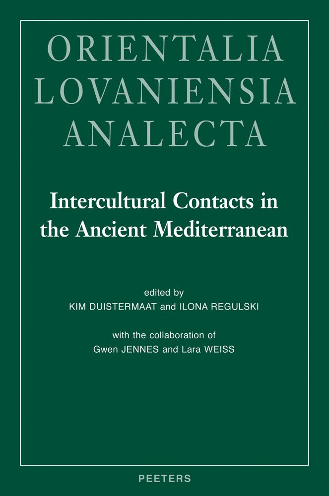 Intercultural Contacts in the Ancient Mediterranean: Proceedings of the International Conference at the Netherlands-Flemish Institute in Cairo, 25th ... (Orientalia Lovaniensia Analecta, Band 202) Social Sciences