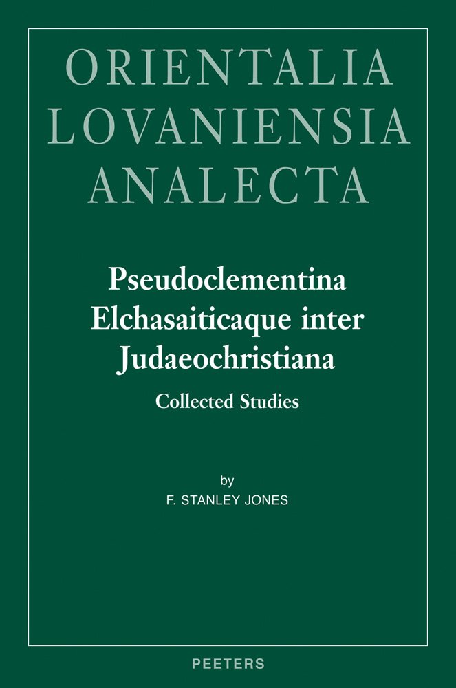 Pseudoclementina Elchasaiticaque Inter Judaeochristiana: Collected Studies (Orientalia Lovaniensia Analecta, Band 203) Philosophy