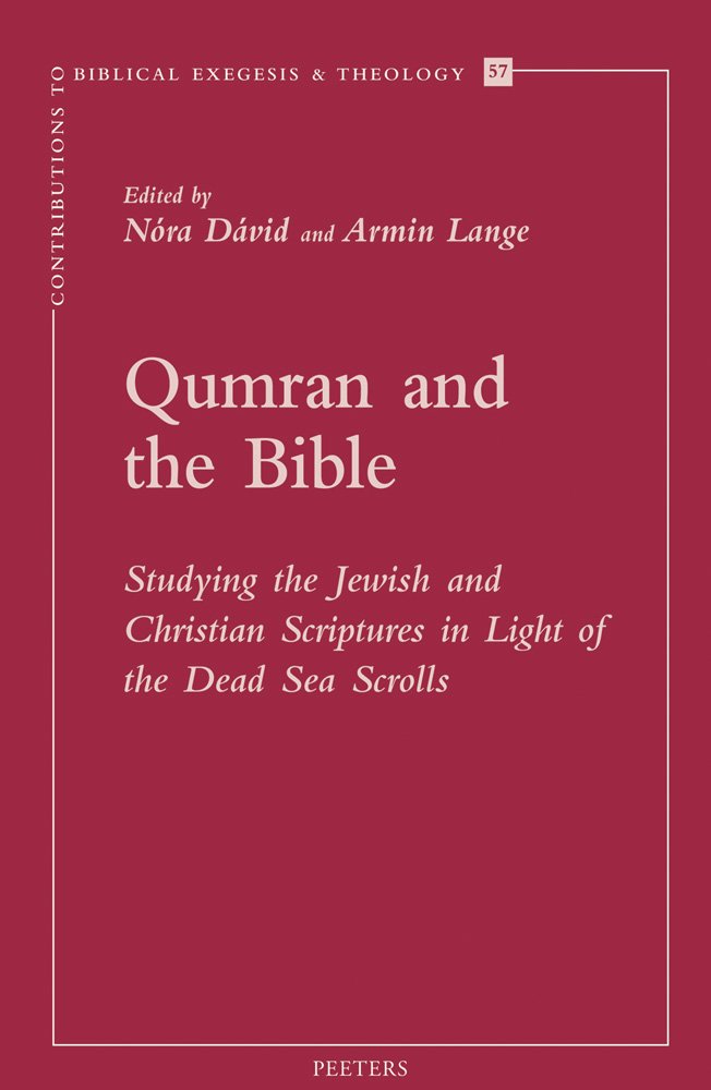 Qumran and the Bible: Studying the Jewish and Christian Scriptures in Light of the Dead Sea Scrolls (Contributions to Biblical Exegesis & Theology, Band 57) Religion & Esotericism