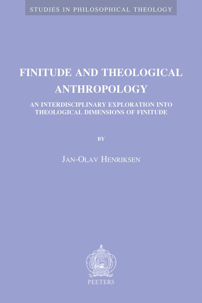 Finitude and Theological Anthropology: An Interdisciplinary Exploration into Theological Dimensions of Finitude (Studies in Philosophical Theology, Band 47) Philosophy