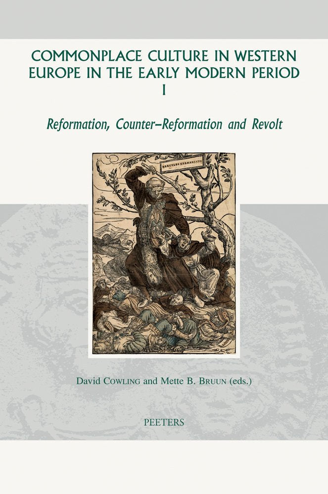 Commonplace Culture in Western Europe in the Early Modern Period: Reformation, Counter-reformation and Revolt (Groningen Studies in Cultural Change, Band 39) Politics & History