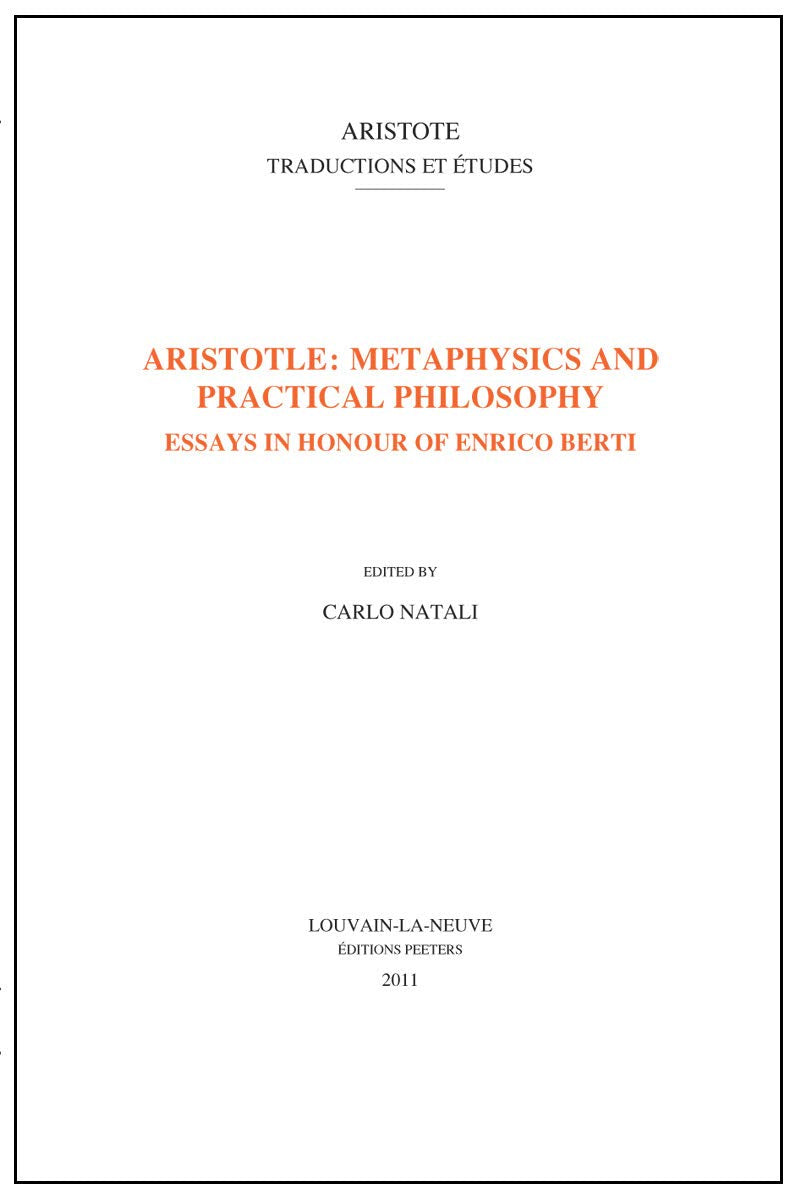Aristotle: Metaphysics and Practical Philosophy: Studies in Honour of Enrico Berti: Essays in Honour of Enrico Berti (Aristote. Traductions Et Etudes, Band 0) Philosophy