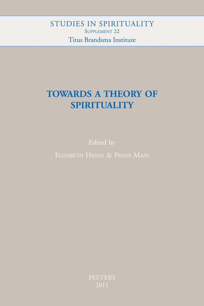 Towards a Theory of Spirituality (Studies in Spirituality Supplements, Band 22) Religion & Esotericism