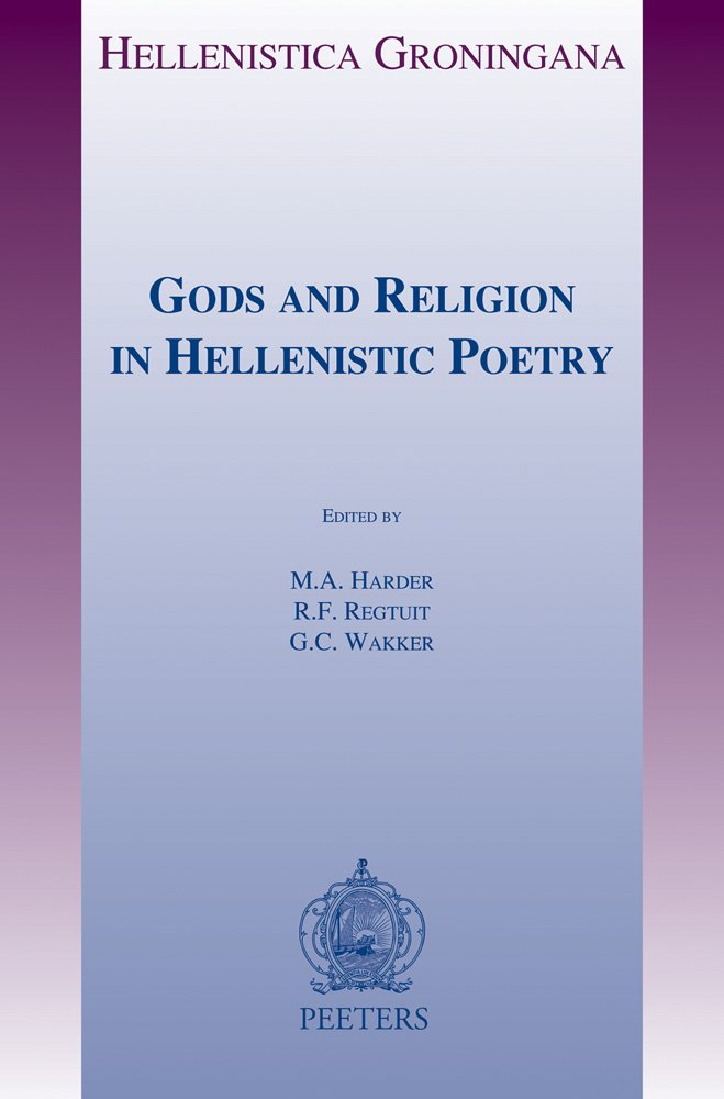 Gods and Religion in Hellenistic Poetry (Hellenistica Groningana, Band 16) Contemporary literature