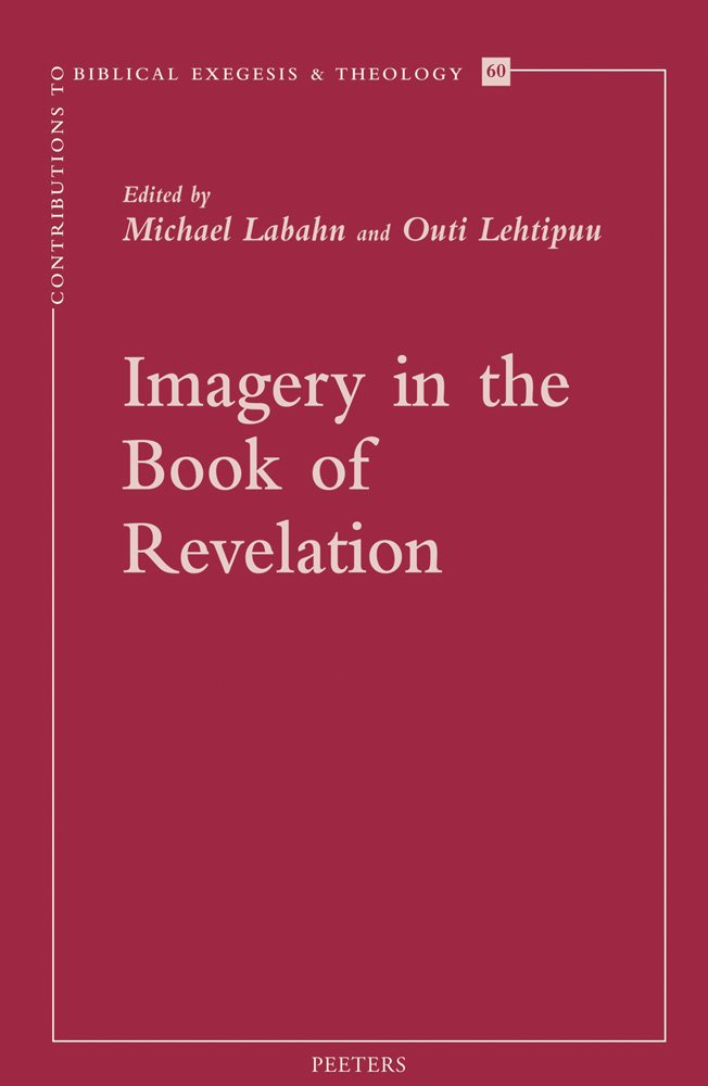 Imagery in the Book of Revelation (Contributions to Biblical Exegesis and Theology, Band 60) Religion & Esotericism