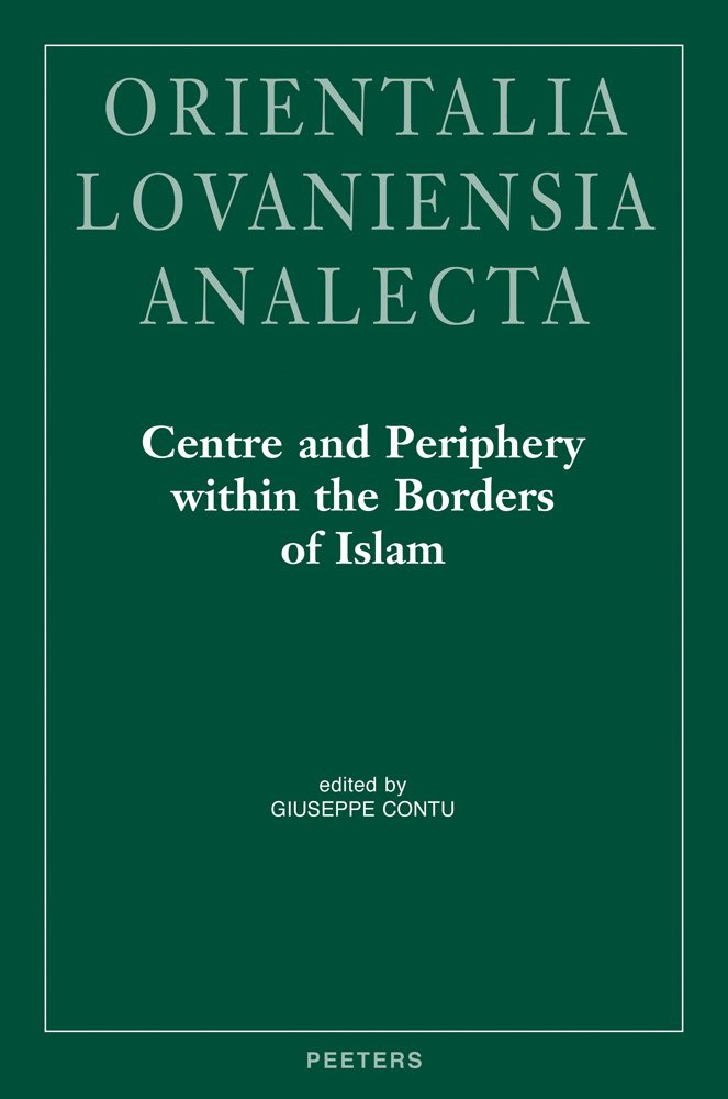 Centre and Periphery within the Borders of Islam: Proceedings of the 23rd Congress L'Union Européenne des Arabisants et Islamisants: Proceedings of ... (Orientalia Lovaniensia Analecta, Band 207) Social Sciences