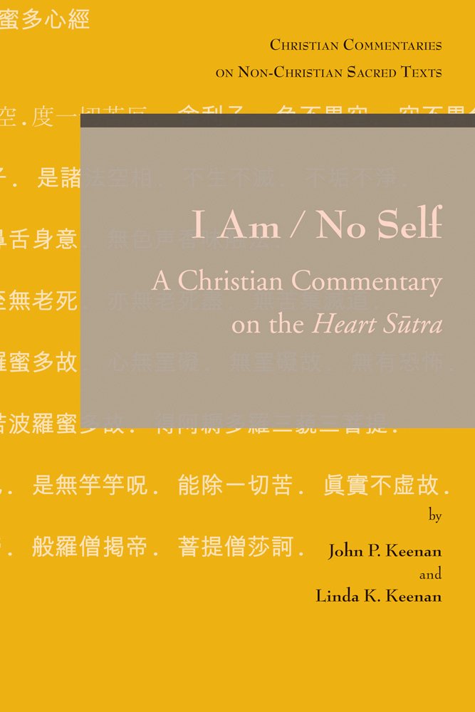 I Am / No Self: A Christian Commentary on the Heart Sutra (Christian Commentaries on Non-christian Sacred Texts, Band 5) Philosophy