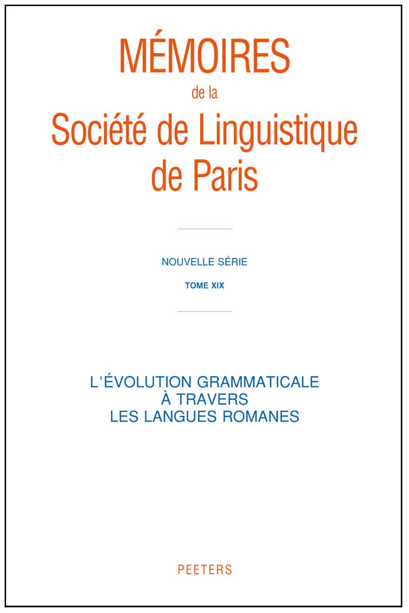 L'évolution Grammaticale À Travers Les Langues Romanes (Mémoires De La Société De Linguistique De Paris. Nouvelle Série, Band 19) Social Sciences