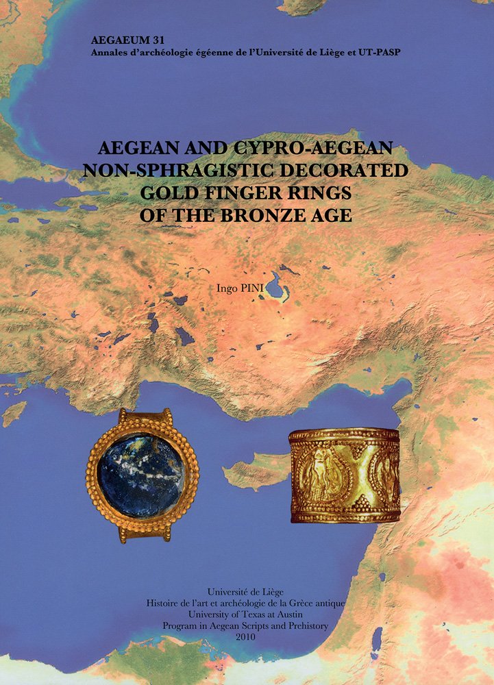 Aegean and Cypro-Aegean Non-Sphragistic Decorated Decorated Gold Finger Rings of the Bronze Age (Aegaeum, Band 31) Social Sciences