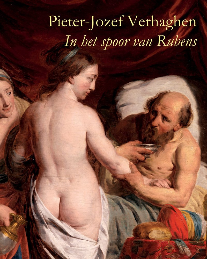 Pieter-jozef Verhaghen 1728-1811: In Het Spoor Van Rubens book
