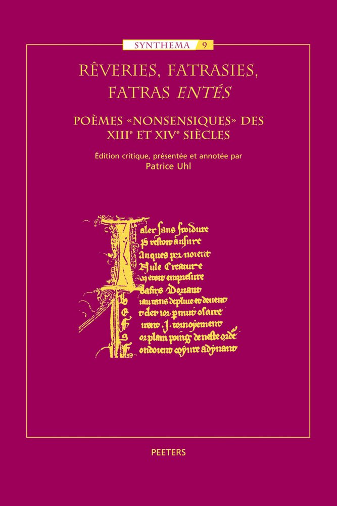 Reveries, Fatrasies, Fatras Entes: Poèmes «nonsensiques des XIIIe et XIVe siècles: Poemes 'Nonsensiques' Des Xiiie Et Xive Siecles (Synthema, Band 9) Poetry