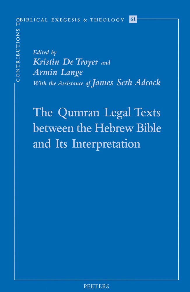 The Qumran Legal Texts Between the Hebrew Bible and Its Interpretation (Contributions to Biblical Exegesis and Theology, Band 61) Religion & Esotericism