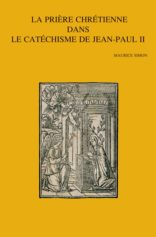 La Priere Chretienne Dans Le Catechisme De Jean-Paul II (Bibliotheca Ephemeridum Theologicarum Lovaniensium, Band 245) Religion & Esotericism