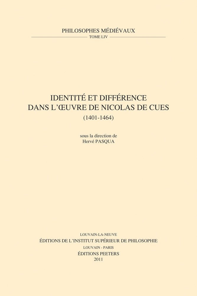 Identite Et Difference Dans L'oeuvre De Nicolas De Cues 1401-1464 (Philosophes Medievaux, Band 54) Philosophy