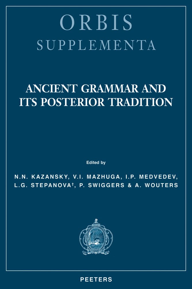 Ancient Grammar and Its Posterior Tradition (Orbis Supplementa, Band 36) Social Sciences