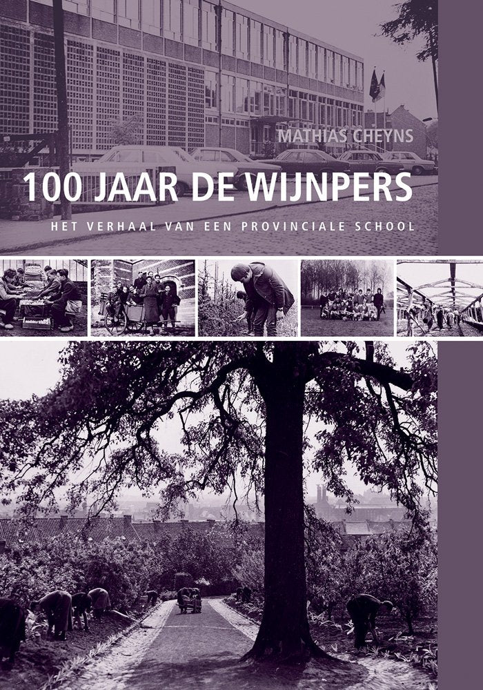 100 Jaar De Wijnpers: Het Verhaal Van Een Provinciale School (Accenten Uit De Geschiedenis Van Vlaams-brabant, Band 7) Education & Training