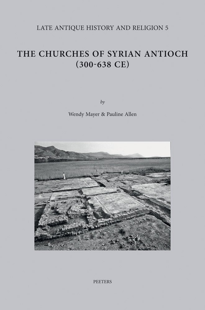 The Churches of Syrian Antioch 300-638 Ce (Late Antique History and Religion, 5, Band 5) Philosophy