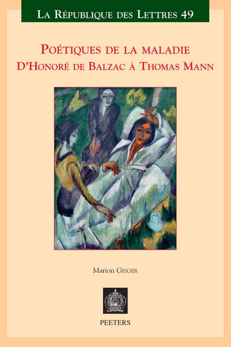 Poetiques de la maladie: D'Honore de Balzac a Thomas Mann (La Republique Des Lettres, Band 49) Social Sciences